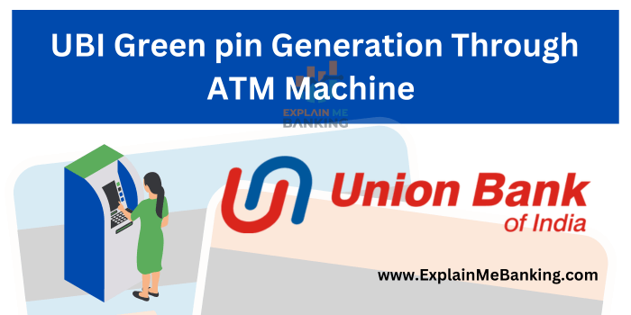 UBI Green Pin Generation Through ATM Machine