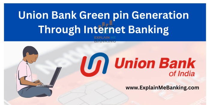 Union Bank Of India Green Pin Generation Through Net Banking